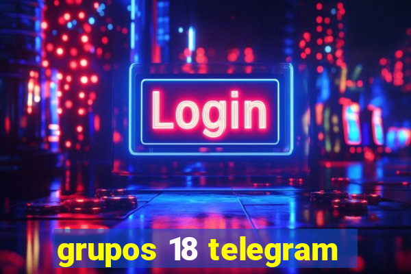 grupos 18 telegram